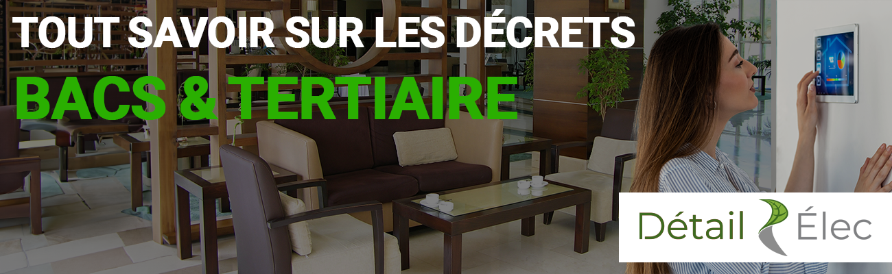 Tout savoir sur les dispositifs BACS et Tertiaire